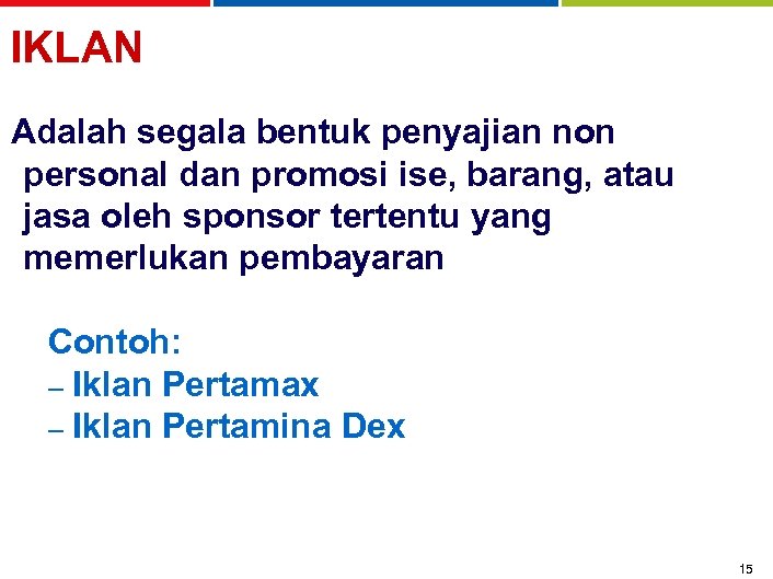 IKLAN Adalah segala bentuk penyajian non personal dan promosi ise, barang, atau jasa oleh