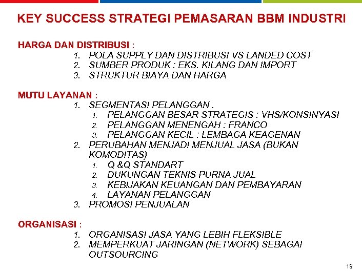 KEY SUCCESS STRATEGI PEMASARAN BBM INDUSTRI HARGA DAN DISTRIBUSI : 1. POLA SUPPLY DAN