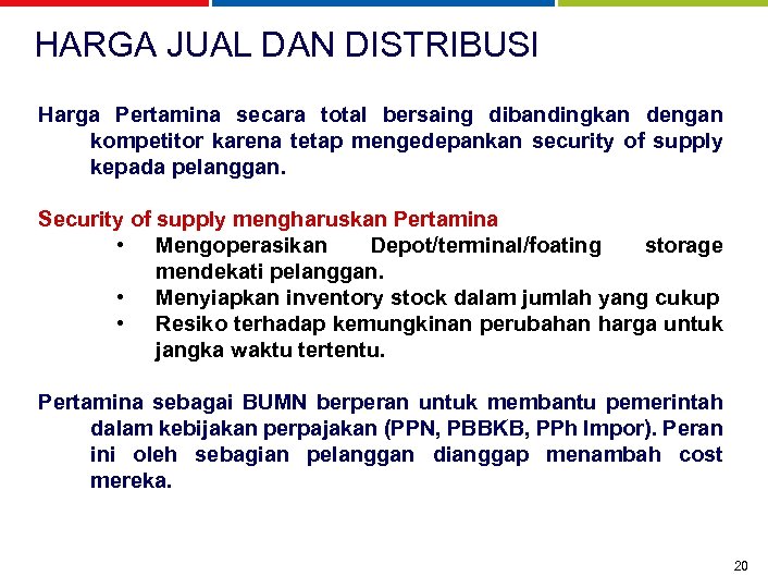 HARGA JUAL DAN DISTRIBUSI Harga Pertamina secara total bersaing dibandingkan dengan kompetitor karena tetap