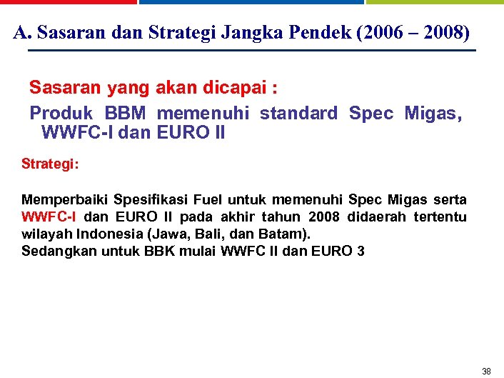 A. Sasaran dan Strategi Jangka Pendek (2006 – 2008) Sasaran yang akan dicapai :