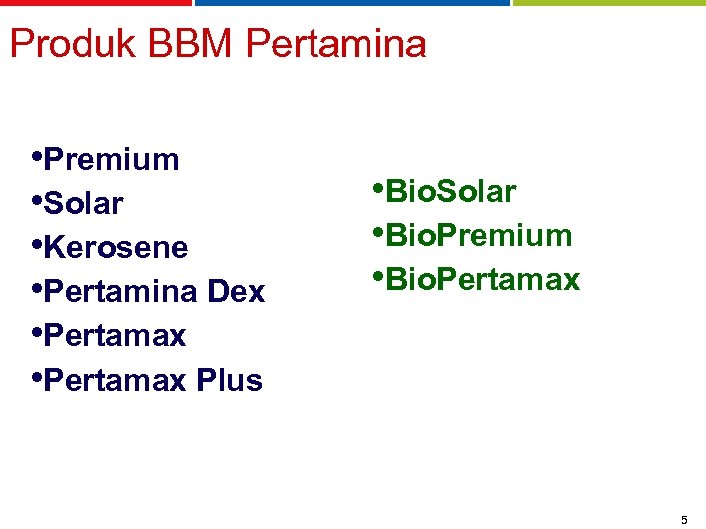 Produk BBM Pertamina • Premium • Solar • Kerosene • Pertamina Dex • Pertamax