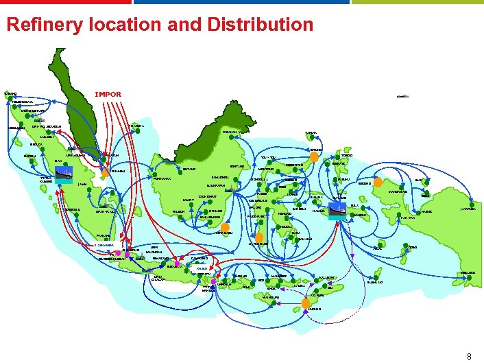 Refinery location and Distribution IMPOR SABANG KRUENG RAYA LHOK SEUMAWE MEULABOH P. NATUNA UP.