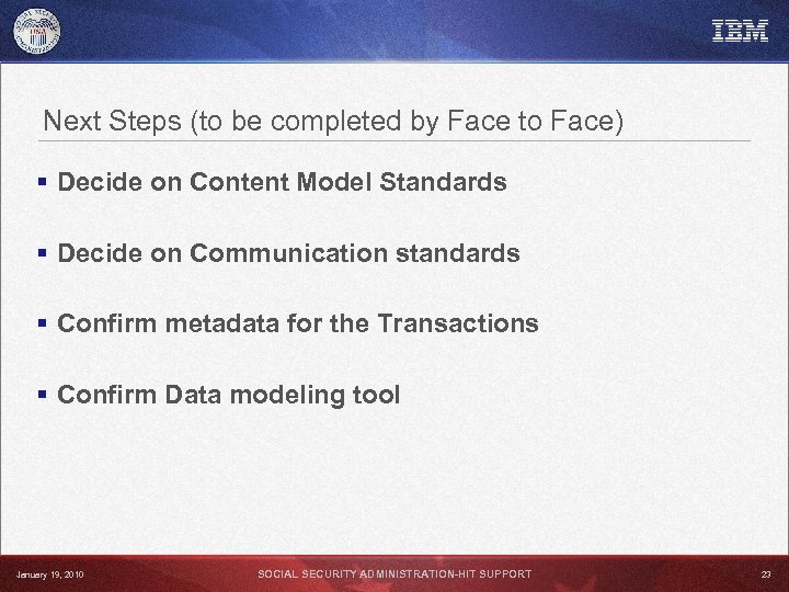 Next Steps (to be completed by Face to Face) § Decide on Content Model