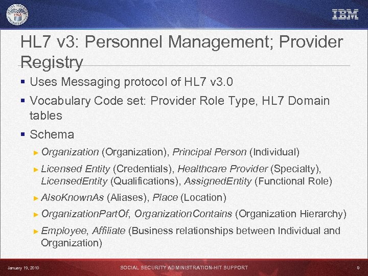 HL 7 v 3: Personnel Management; Provider Registry § Uses Messaging protocol of HL