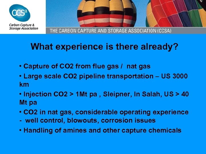 What experience is there already? • Capture of CO 2 from flue gas /