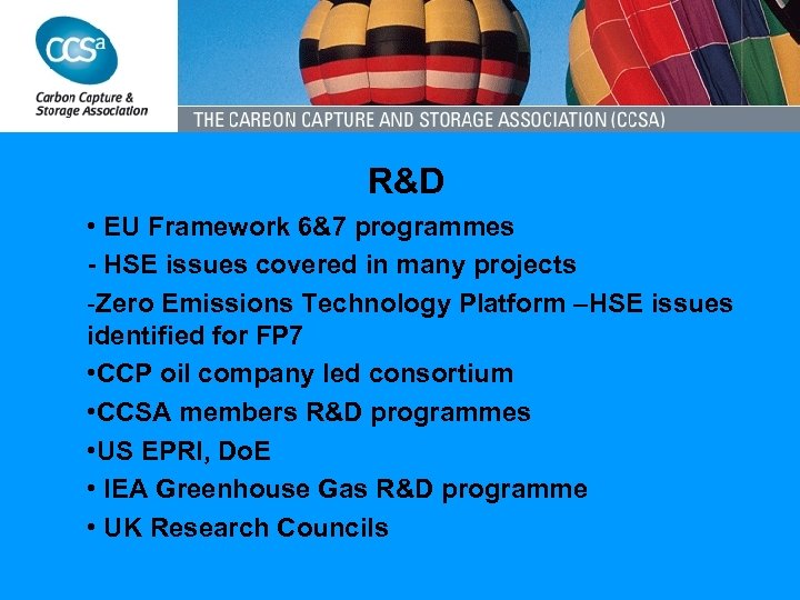 R&D • EU Framework 6&7 programmes - HSE issues covered in many projects -Zero