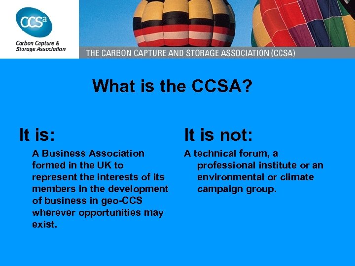 What is the CCSA? It is: A Business Association formed in the UK to