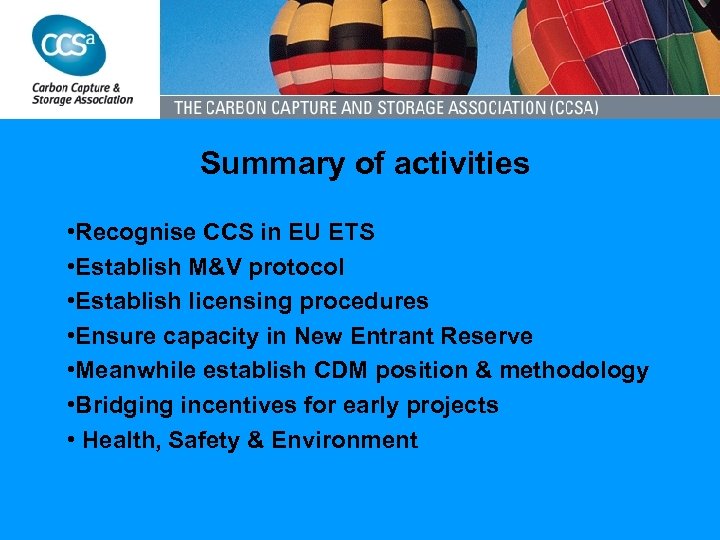 Summary of activities • Recognise CCS in EU ETS • Establish M&V protocol •