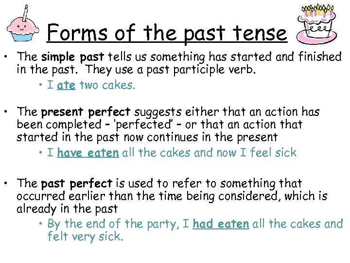 Forms of the past tense • The simple past tells us something has started