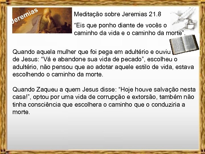 J ere ias m Meditação sobre Jeremias 21. 8 “Eis que ponho diante de