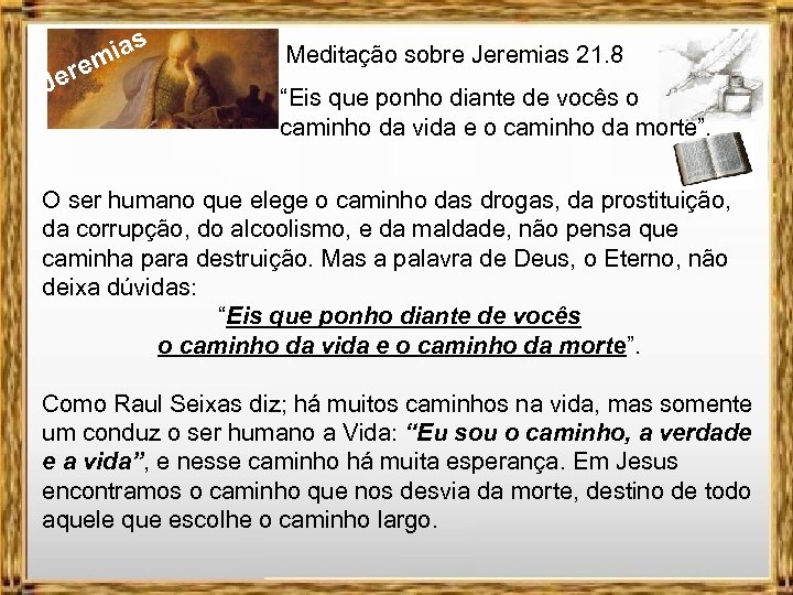 J ere ias m Meditação sobre Jeremias 21. 8 “Eis que ponho diante de