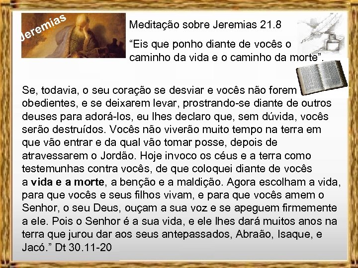 J ere ias m Meditação sobre Jeremias 21. 8 “Eis que ponho diante de