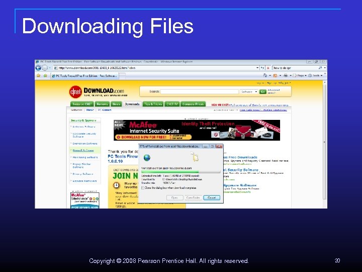 Downloading Files Copyright © 2008 Pearson Prentice Hall. All rights reserved. 20 