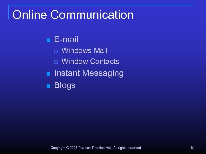 Online Communication n E-mail q q n n Windows Mail Window Contacts Instant Messaging