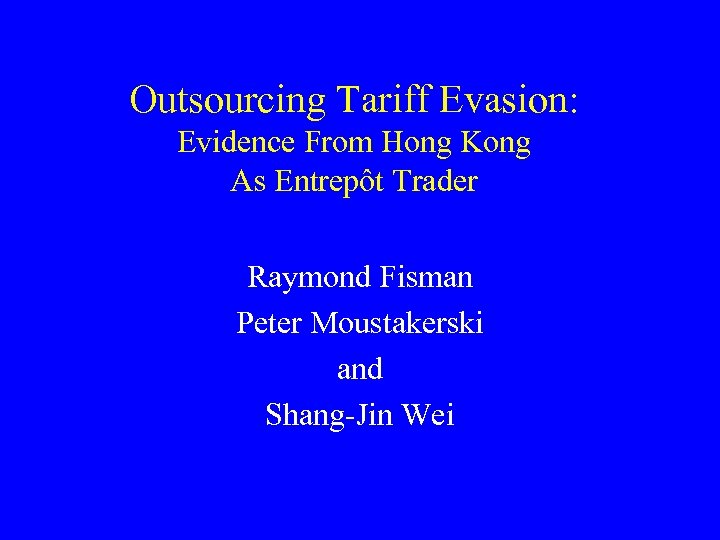 Outsourcing Tariff Evasion: Evidence From Hong Kong As Entrepôt Trader Raymond Fisman Peter Moustakerski