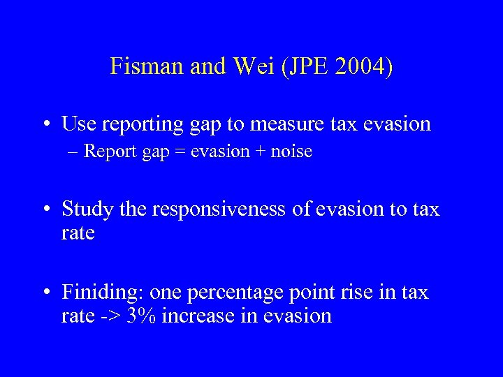 Fisman and Wei (JPE 2004) • Use reporting gap to measure tax evasion –