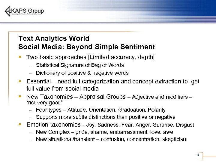 Text Analytics World Social Media: Beyond Simple Sentiment § Two basic approaches [Limited accuracy,