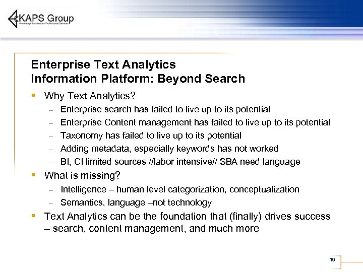Enterprise Text Analytics Information Platform: Beyond Search § Why Text Analytics? – – –