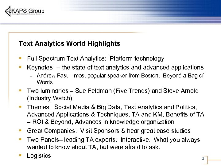 Text Analytics World Highlights § Full Spectrum Text Analytics: Platform technology § Keynotes --