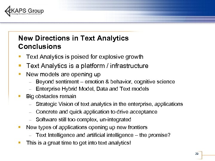 New Directions in Text Analytics Conclusions § Text Analytics is poised for explosive growth