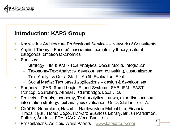 Introduction: KAPS Group § Knowledge Architecture Professional Services – Network of Consultants § Applied