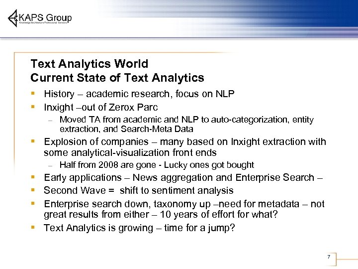 Text Analytics World Current State of Text Analytics § History – academic research, focus