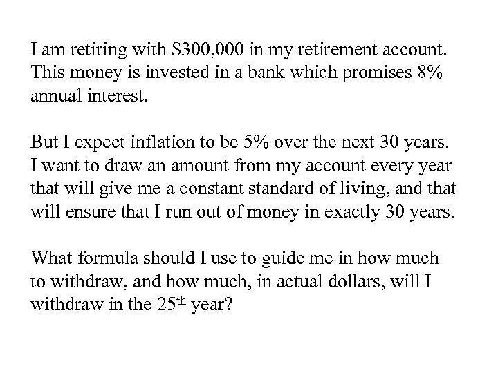 I am retiring with $300, 000 in my retirement account. This money is invested