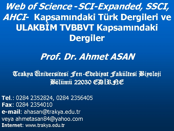 Web of Science -SCI-Expanded, SSCI, AHCI- Kapsamındaki Türk Dergileri ve ULAKBİM TVBBVT Kapsamındaki Dergiler