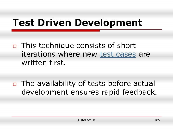 Test Driven Development o o This technique consists of short iterations where new test