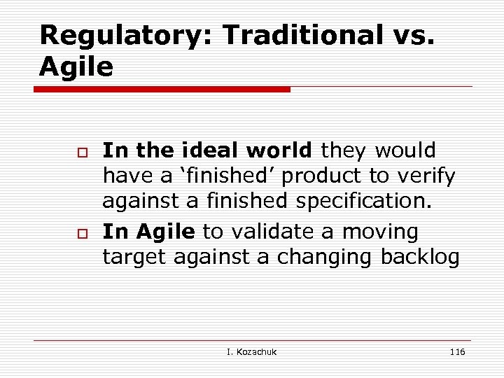 Regulatory: Traditional vs. Agile o o In the ideal world they would have a