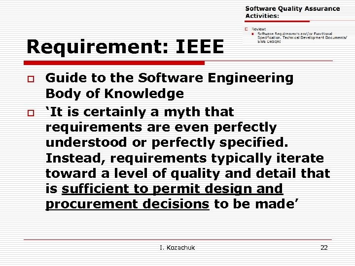 Requirement: IEEE o o Guide to the Software Engineering Body of Knowledge ‘It is