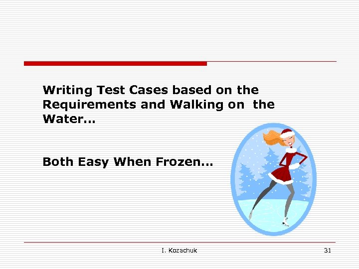 Writing Test Cases based on the Requirements and Walking on the Water… Both Easy