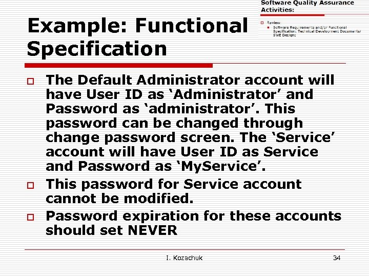 Example: Functional Specification o o o The Default Administrator account will have User ID