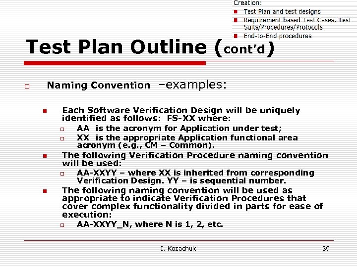 Test Plan Outline (cont’d) o Naming Convention n Each Software Verification Design will be