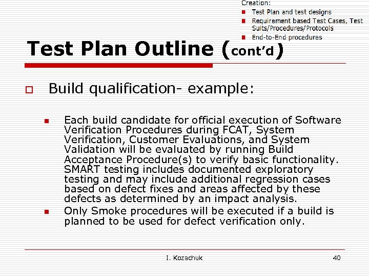 Test Plan Outline (cont’d) o Build qualification- example: n n Each build candidate for