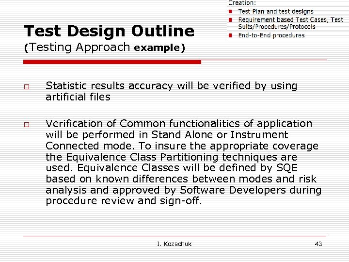 Test Design Outline (Testing o o Approach example) Statistic results accuracy will be verified
