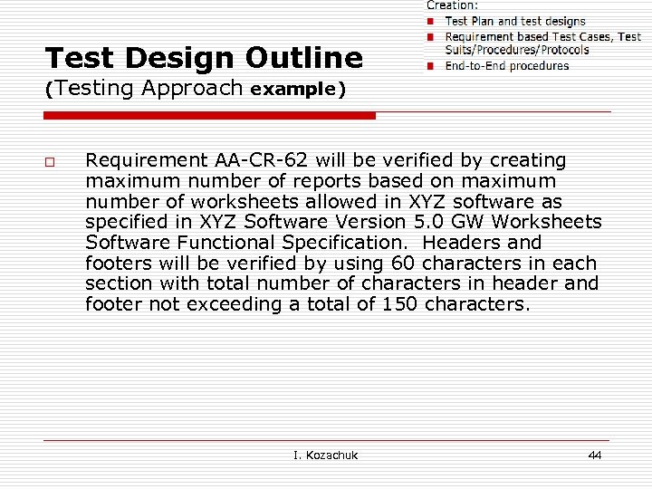 Test Design Outline (Testing o Approach example) Requirement AA-CR-62 will be verified by creating