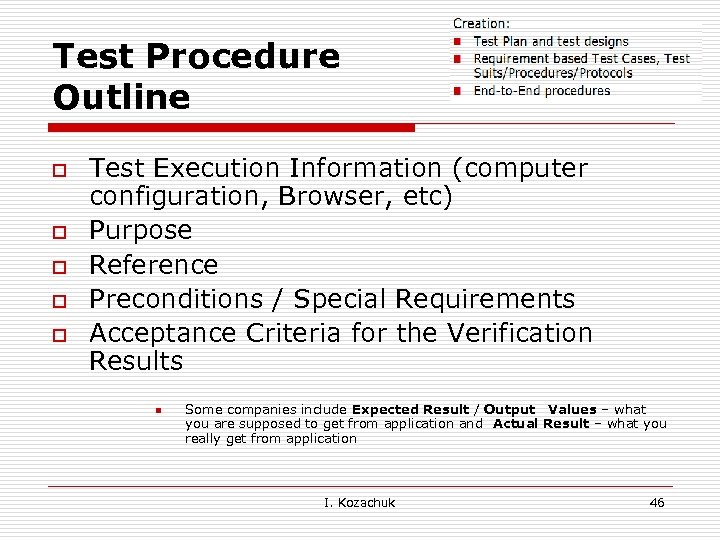 Test Procedure Outline o o o Test Execution Information (computer configuration, Browser, etc) Purpose