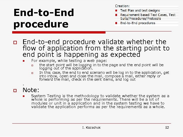 End-to-End procedure o End-to-end procedure validate whether the flow of application from the starting