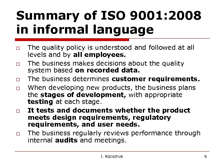 Summary of ISO 9001: 2008 in informal language o o o The quality policy