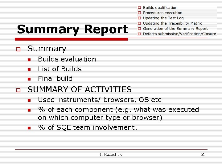 Summary Report o Summary n n n o Builds evaluation List of Builds Final