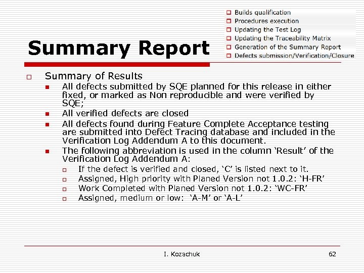 Summary Report o Summary of Results n n All defects submitted by SQE planned