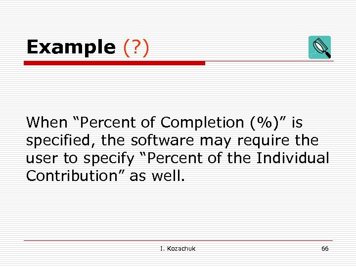 Example (? ) When “Percent of Completion (%)” is specified, the software may require