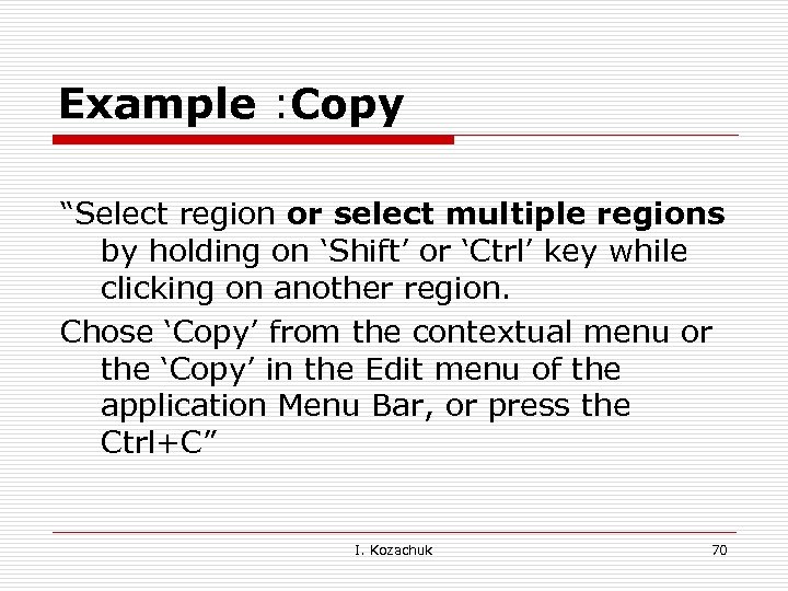 Example : Copy “Select region or select multiple regions by holding on ‘Shift’ or