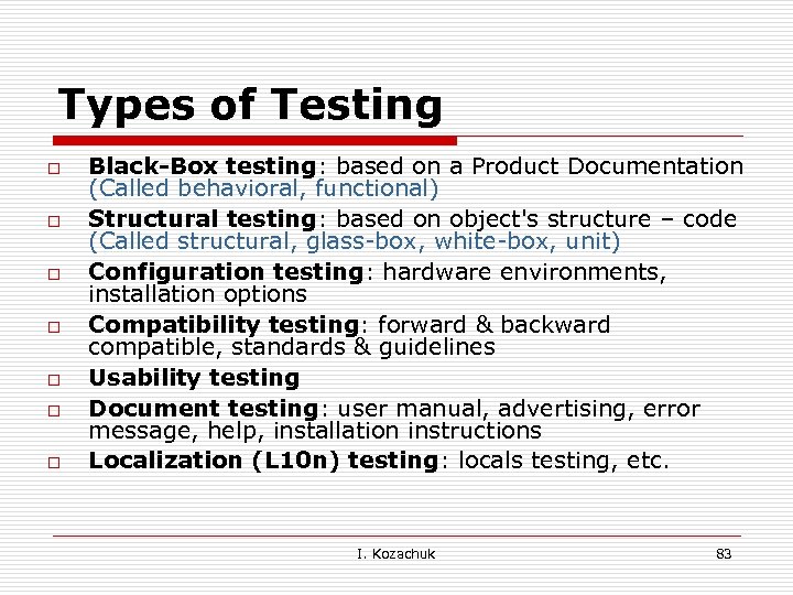 Types of Testing o o o o Black-Box testing: based on a Product Documentation