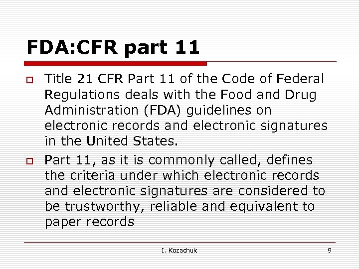 FDA: CFR part 11 o o Title 21 CFR Part 11 of the Code