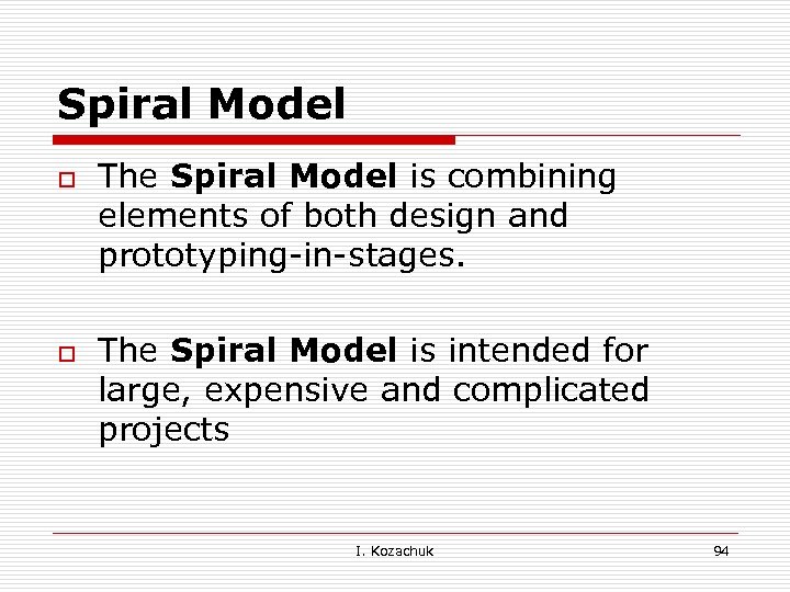 Spiral Model o o The Spiral Model is combining elements of both design and