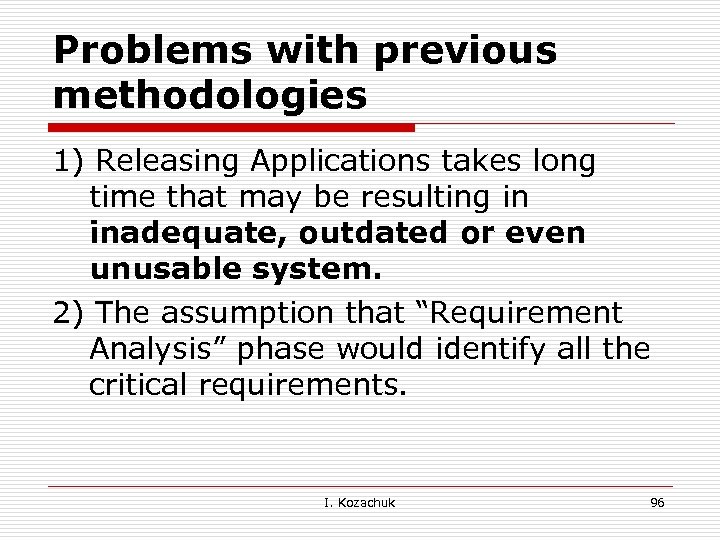 Problems with previous methodologies 1) Releasing Applications takes long time that may be resulting
