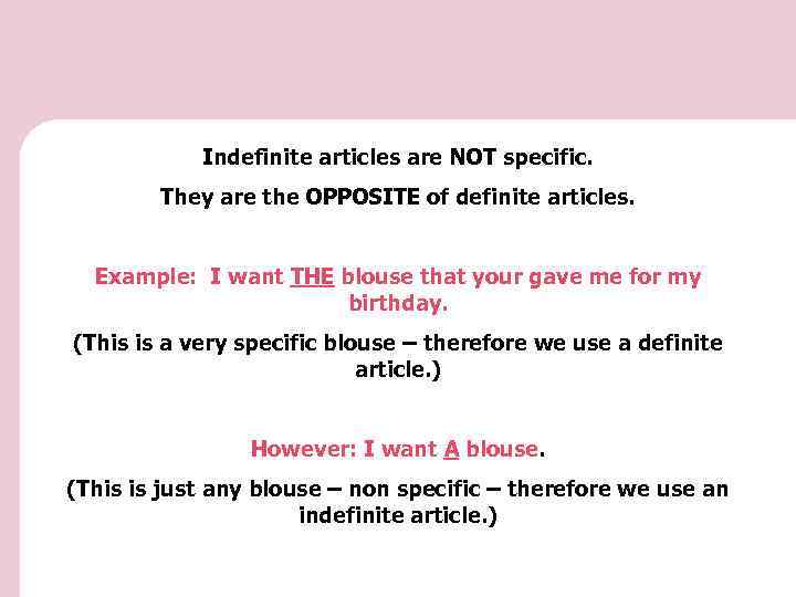 Indefinite articles are NOT specific. They are the OPPOSITE of definite articles. Example: I