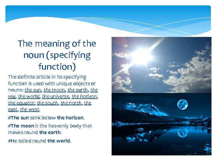 The meaning of the noun (specifying function) The definite article in its specifying function